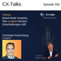Blog zu CX-Talks: #150 Mixed Mode Analytics. So trifft congstar bessere Entscheidungen. Christoph Kelzenberg (congstar) bei Peter Pirner